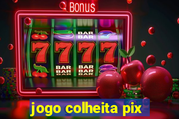 jogo colheita pix